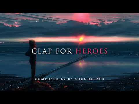Epic Emotional Music: Clap for Heroes (Track 72) by RS Soundtrack