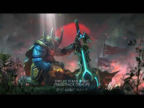 Twelve TItans Music - Persistence Of Hope | Epic Uplifting Heroic