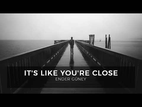 It&#039;s Like You&#039;re Close - Ender Güney (Official Audio)