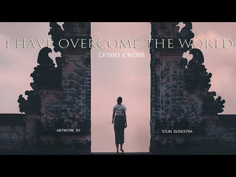 &quot;I Have Overcome The World&quot; | Efisio Cross