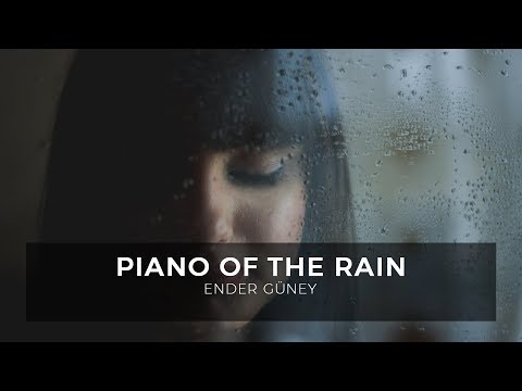 Relax &amp; Sad Piano - Yağmurun Piyanosu - Ender Guney (Official Audio)